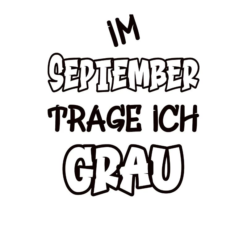 Im September trage ich grau Spruch Farbe grau