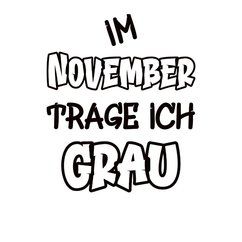 Im November trage ich grau Spruch Farbe grau