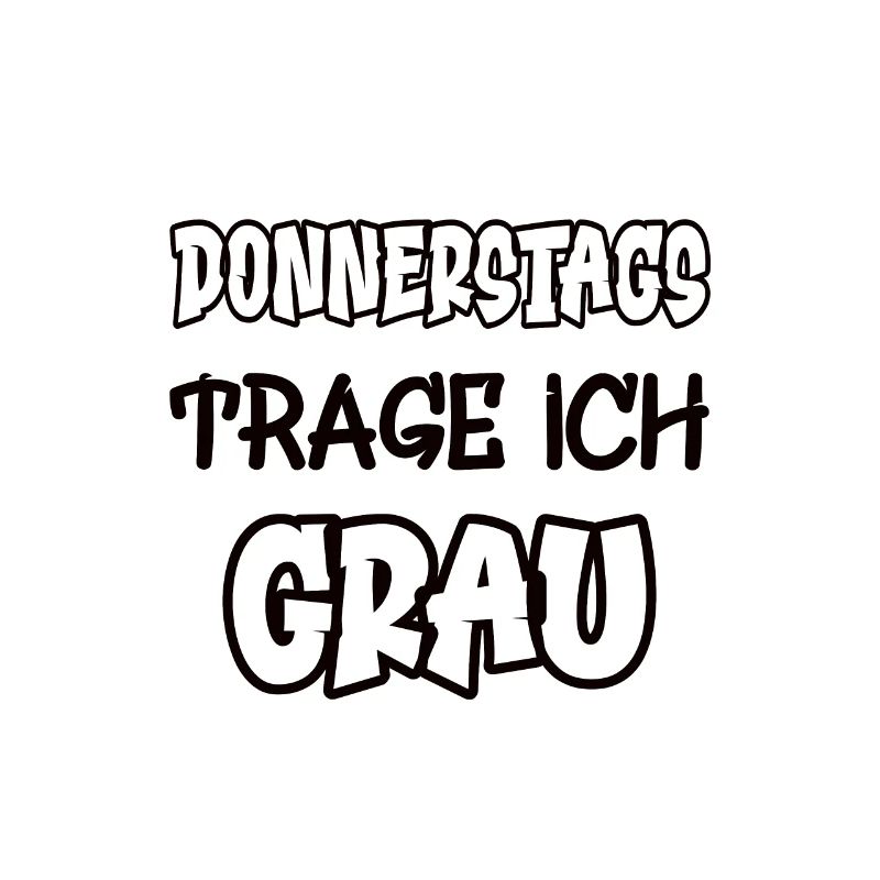 Donnerstags trage ich grau Spruch Farbe grau