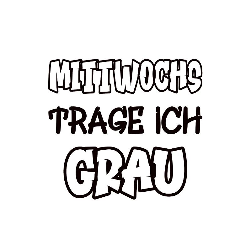 Mittwochs trage ich grau Spruch Farbe grau