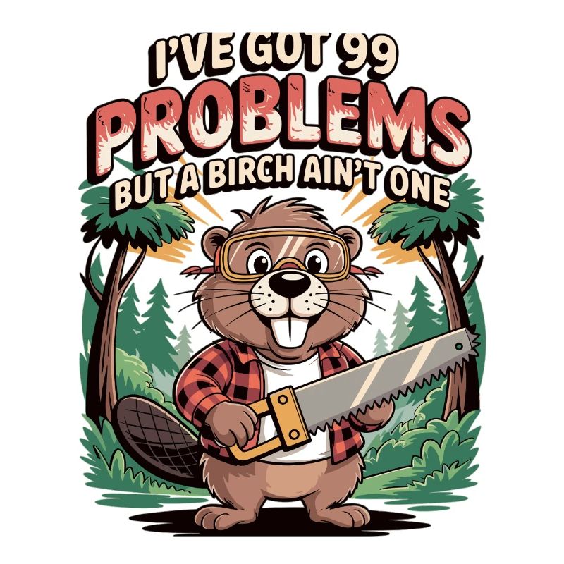 Beaver saying: No problem with birch