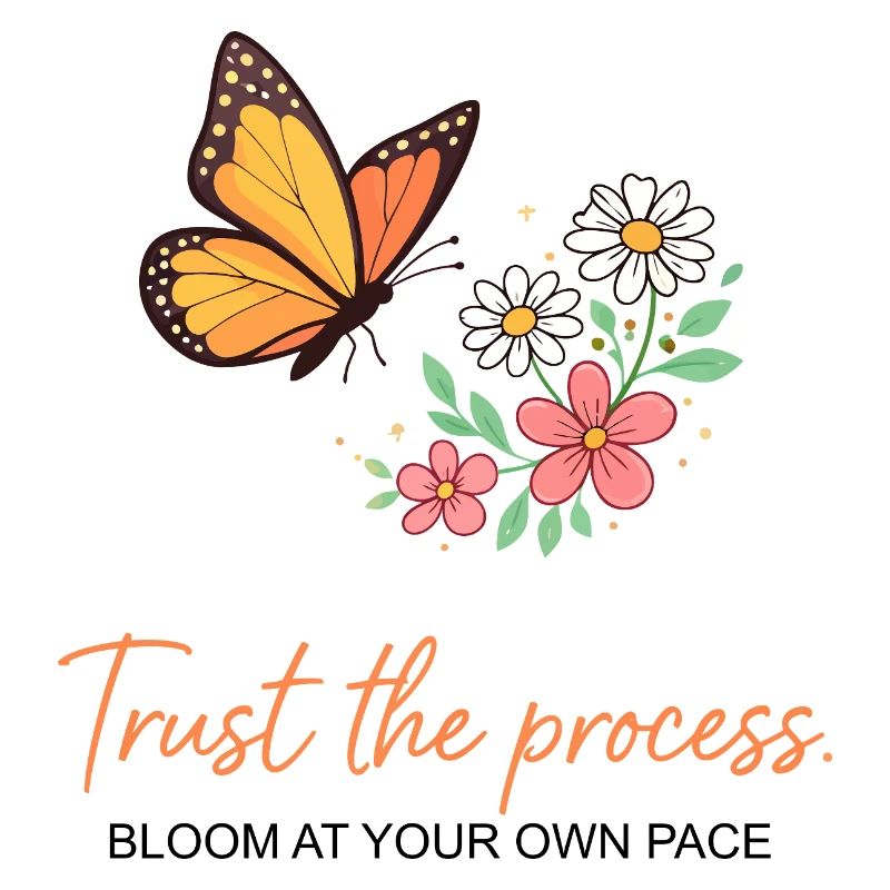 Butterfly Bloom: Trust the Process