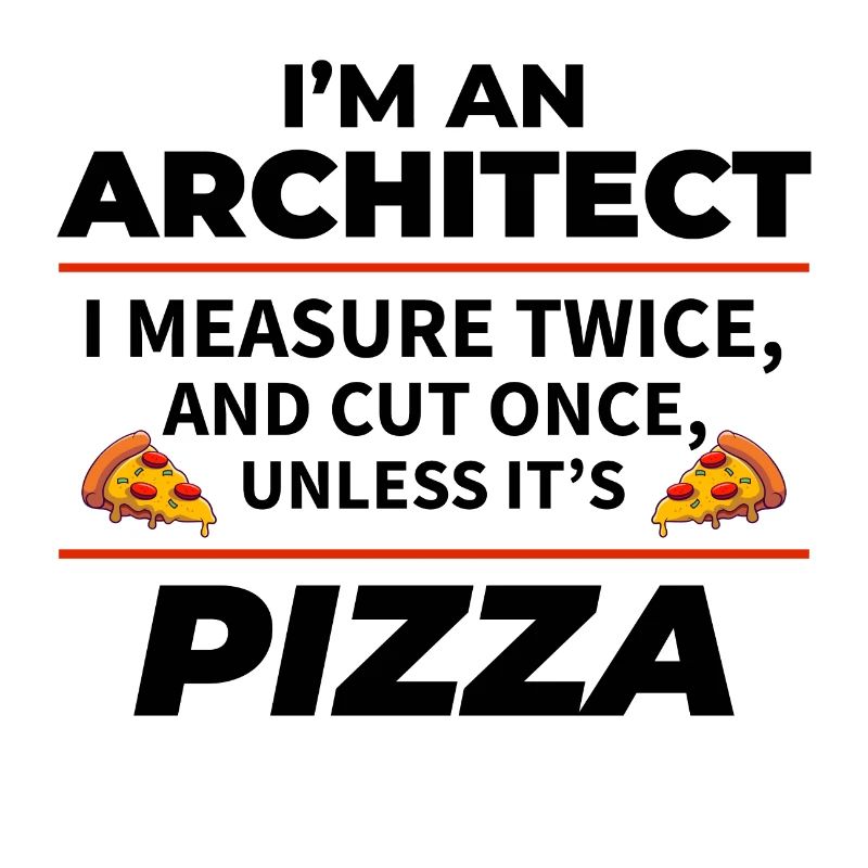 Architect: Measure Twice, Cut Once, Except Pizza
