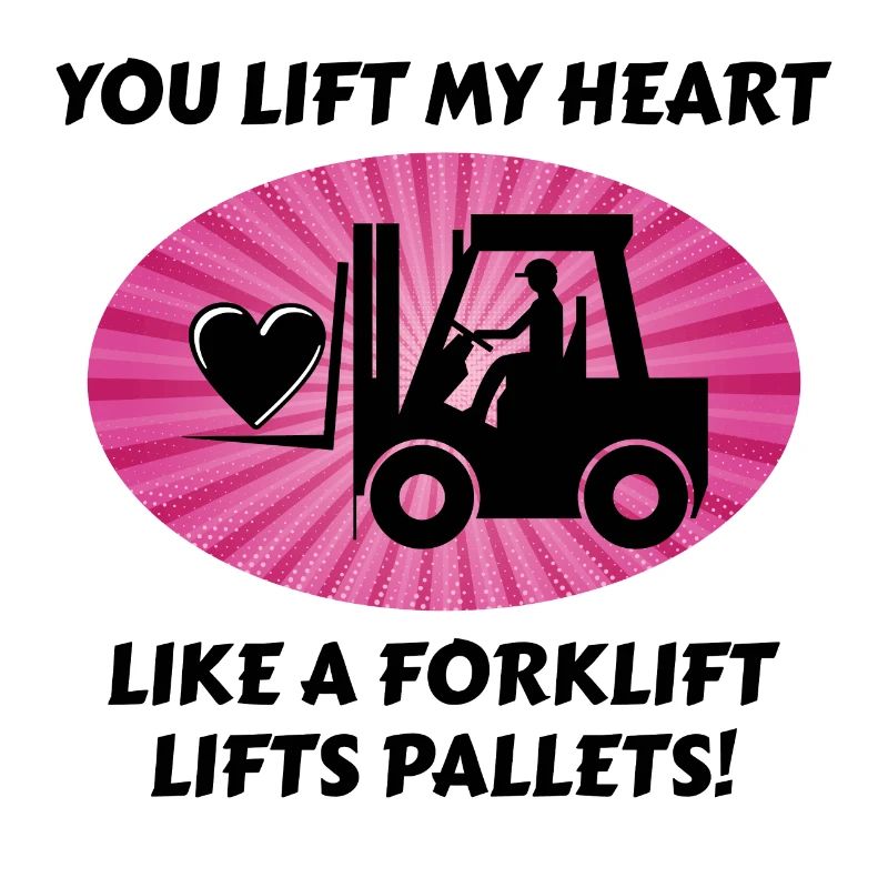 Forklift Operator Driver Valentine’s Day Funny