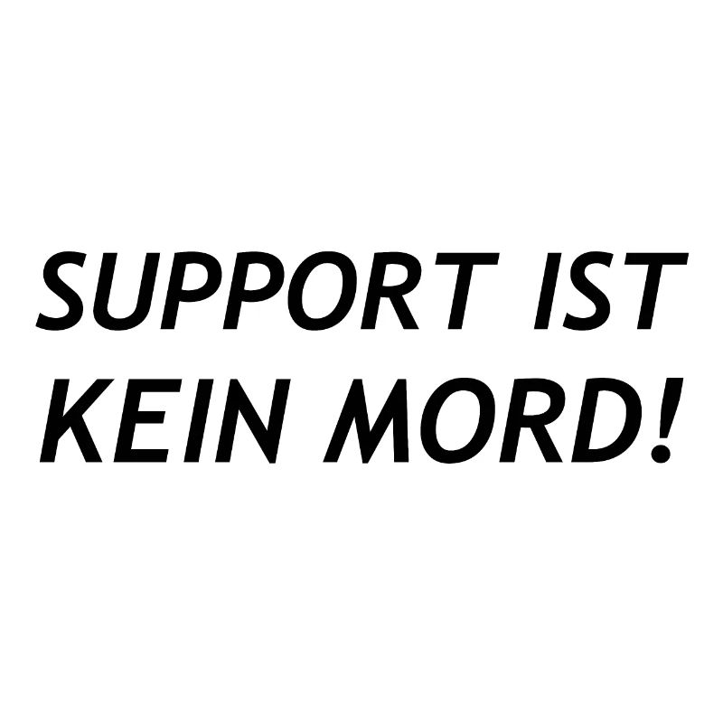 Support is not murder!