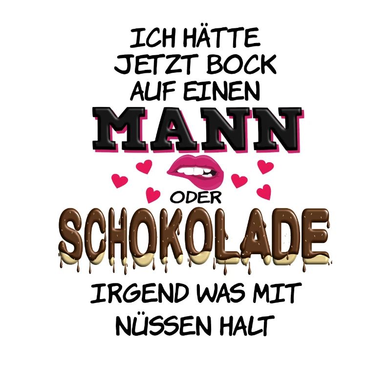 Ich hätte jetzt Bock auf Mann oder Schokolade
