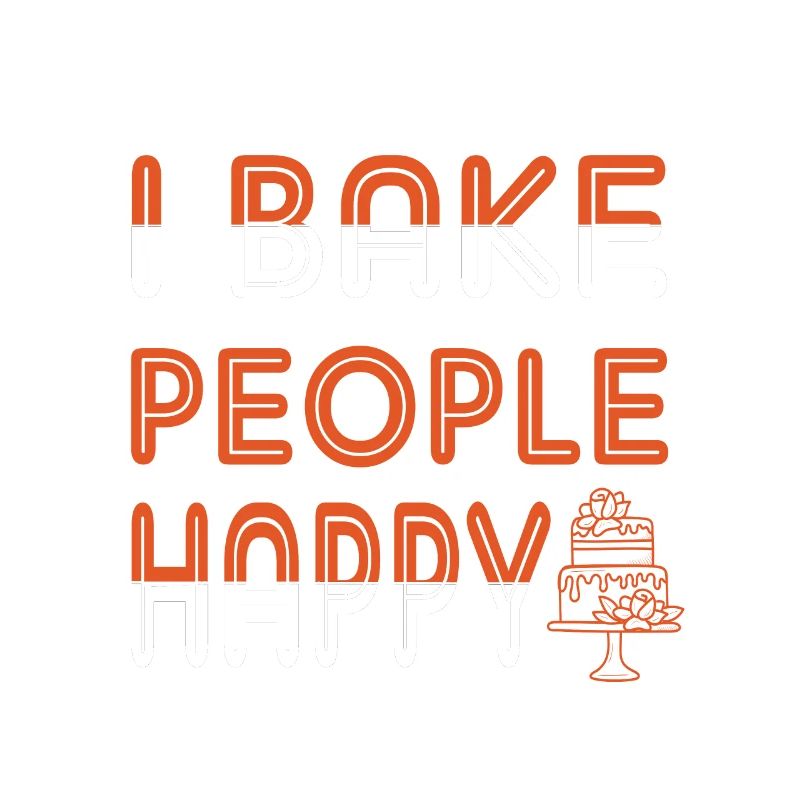 Ich Backe Menschen Glücklich Für Bäcker Oder