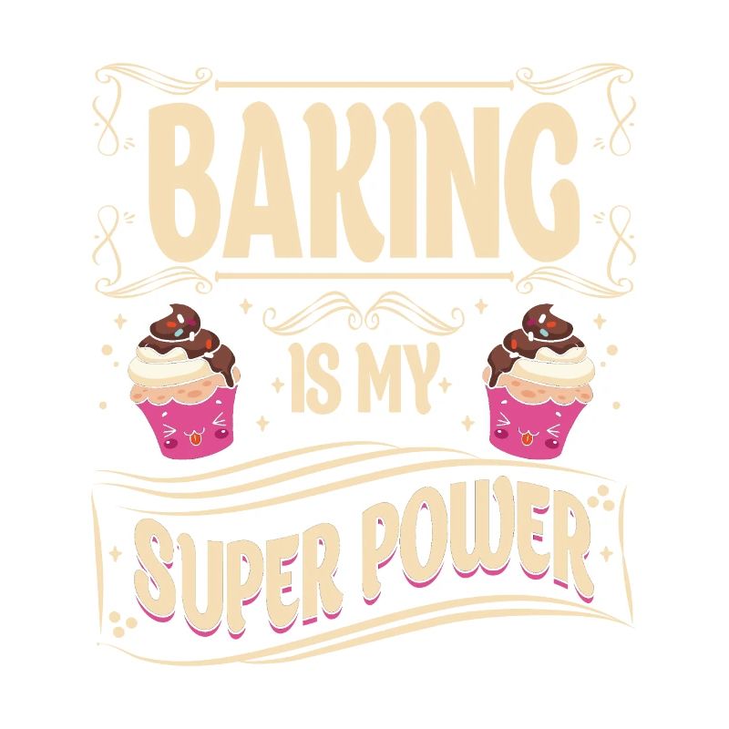 Baking is my superpower for bakers or baking