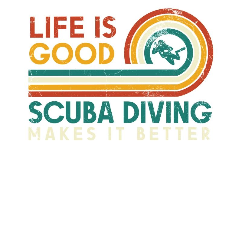 Life is good, diving makes it better