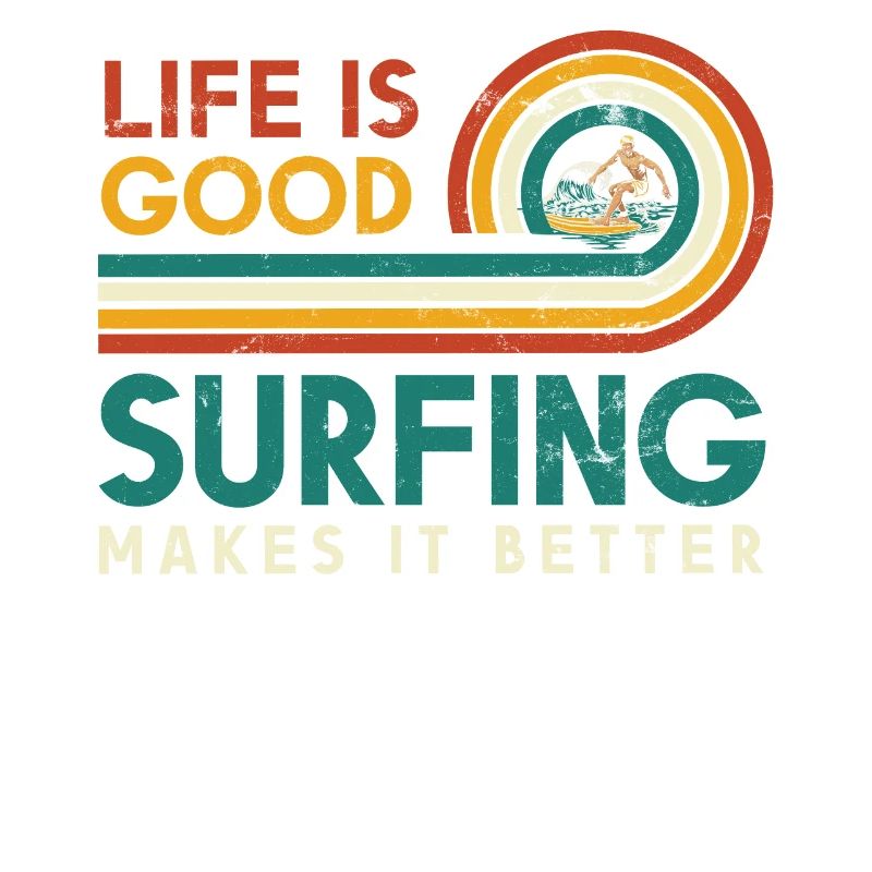Life is good surfing makes it better for a