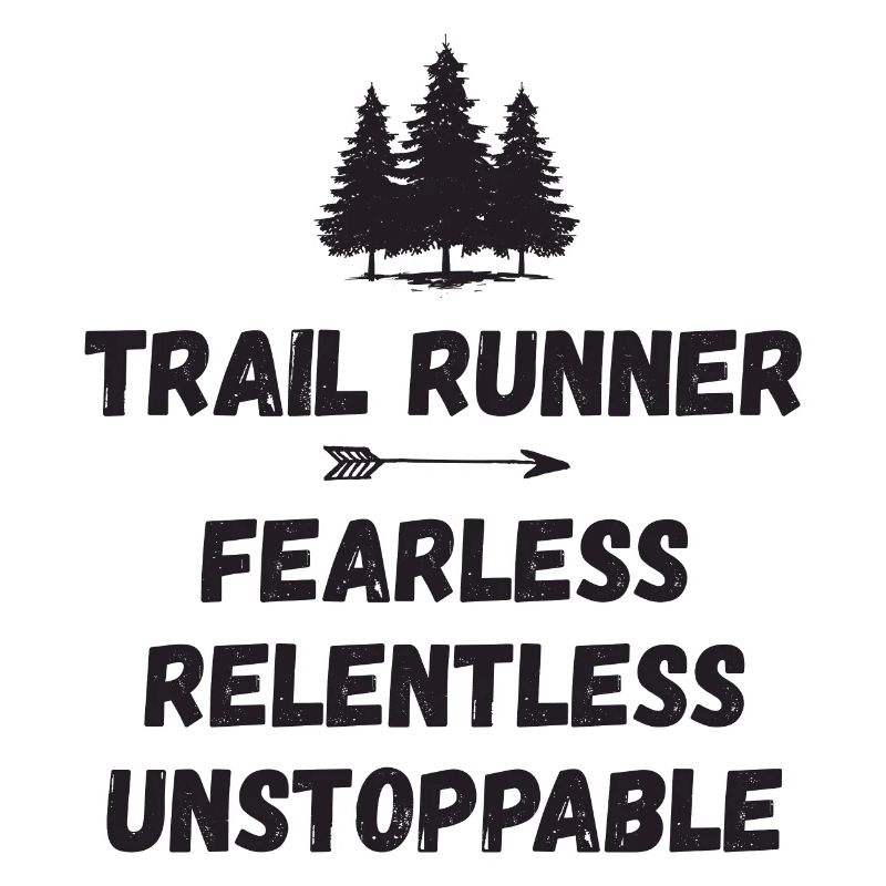 Trail Runner - Fearless. Relentless. Unstoppable.