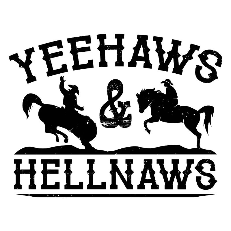 Yeehaws und Hellnaws