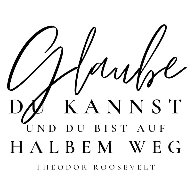 Glaube, du kannst ...