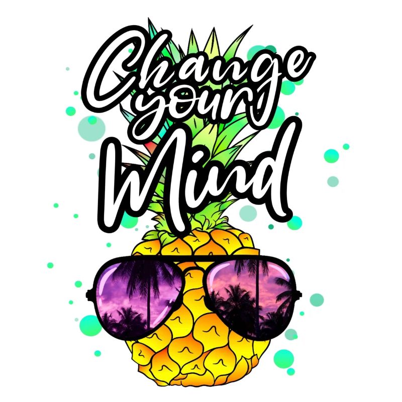 cool pineapple Change your mind