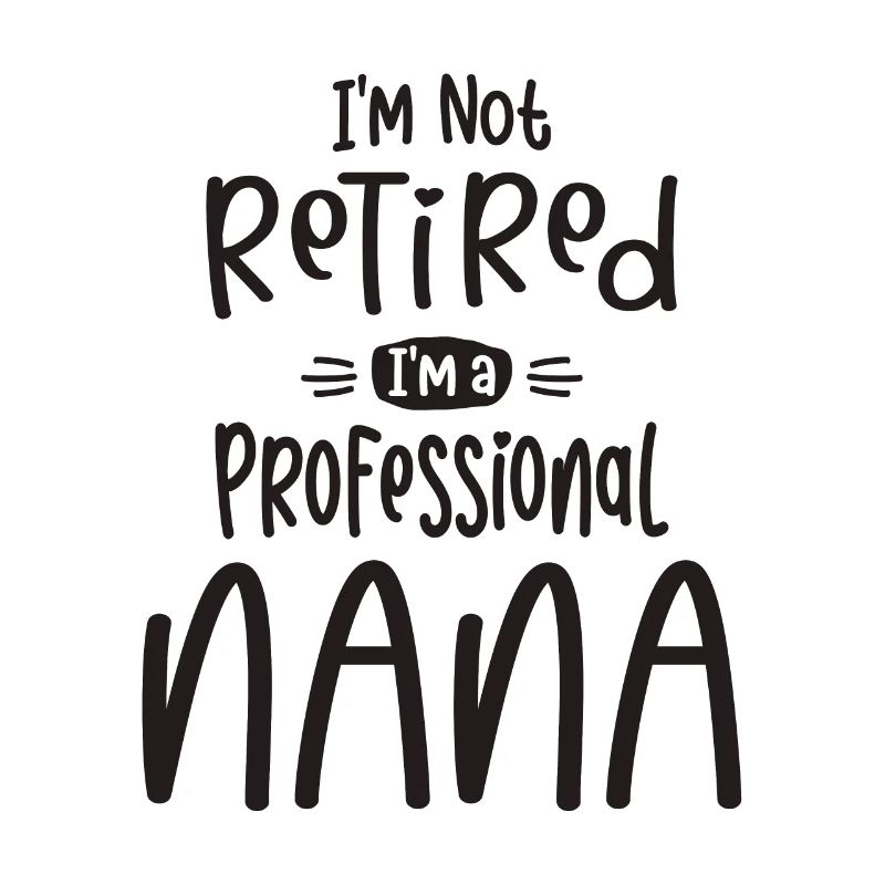 Ich bin nicht im Ruhestand Ich bin ein Profi Nana - Oma