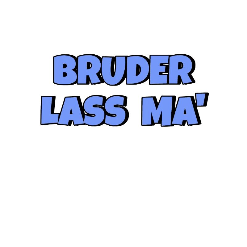 Bruder lass ma