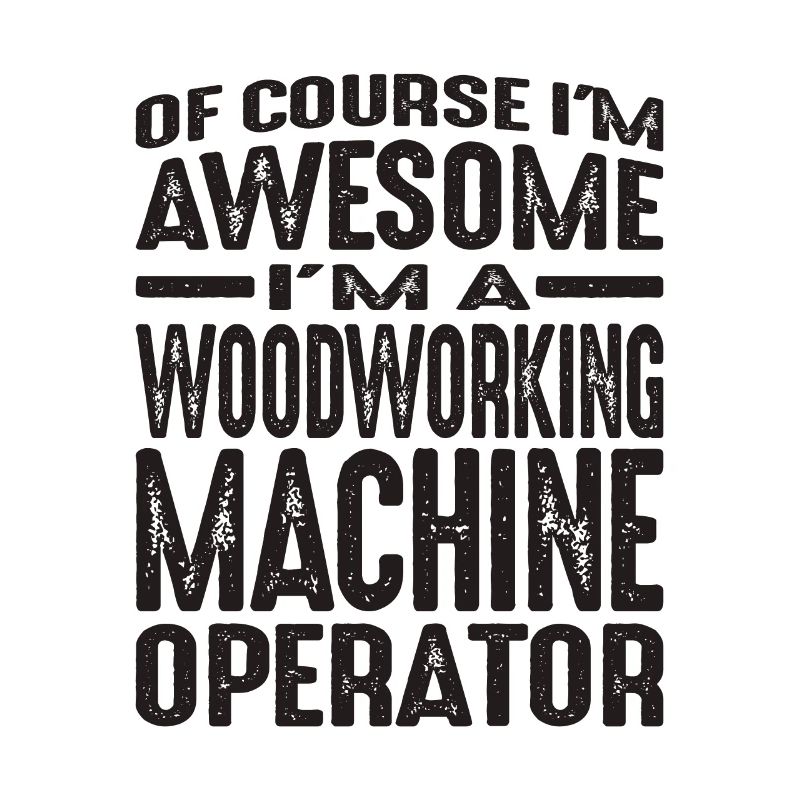 Woodworking Machine Operator - Awesome