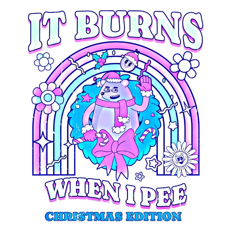 Winter Edition "It Burns when i Pee"! sarcastic