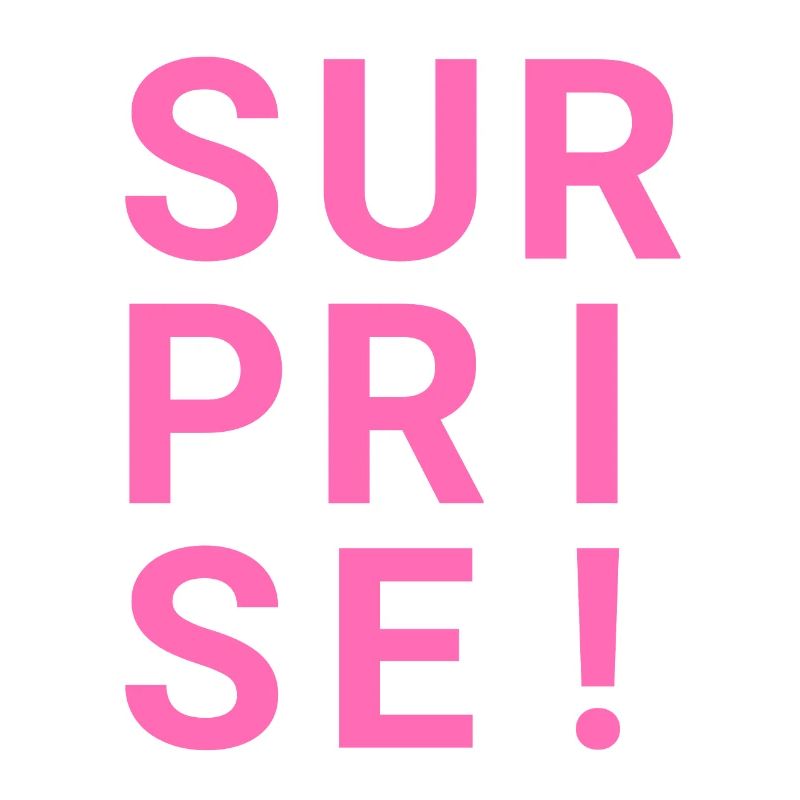 SURPRISE!