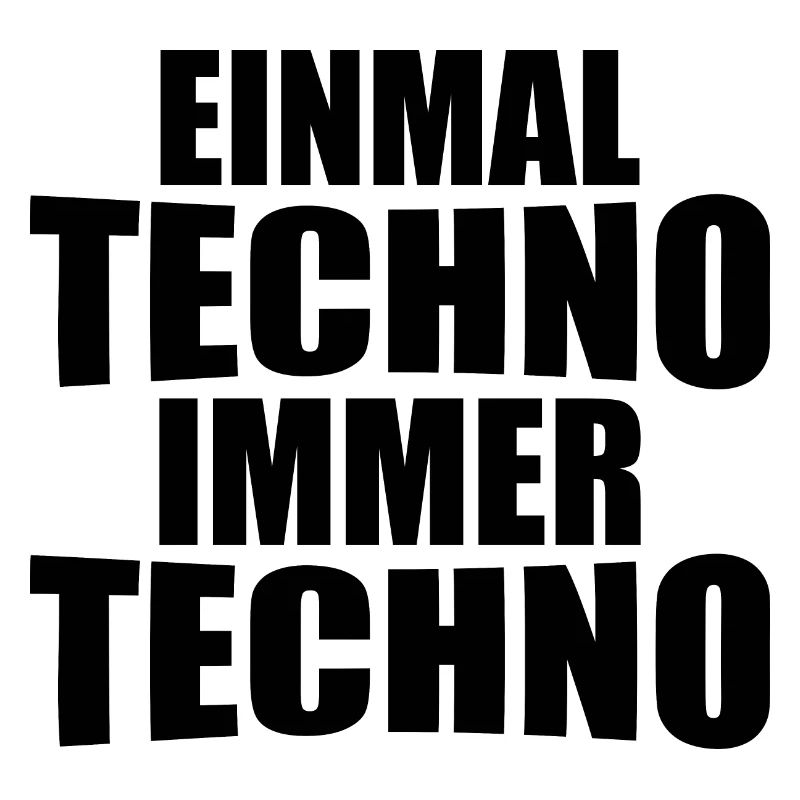 einmal Techno immer Techno