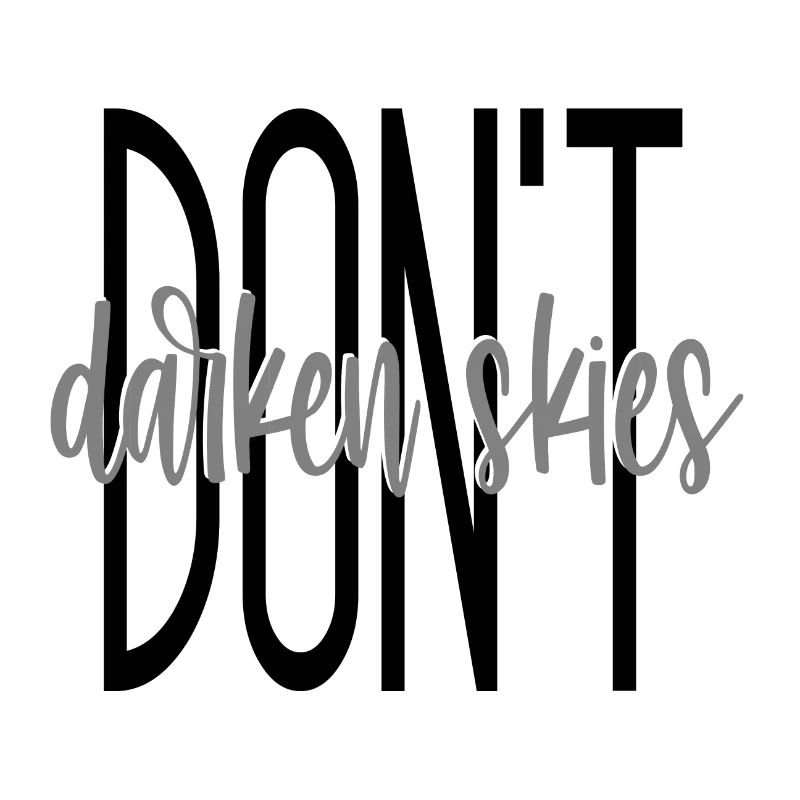 DONT darken skies