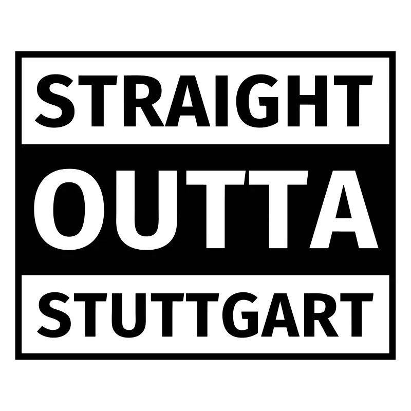 Straight Outta Stuttgart