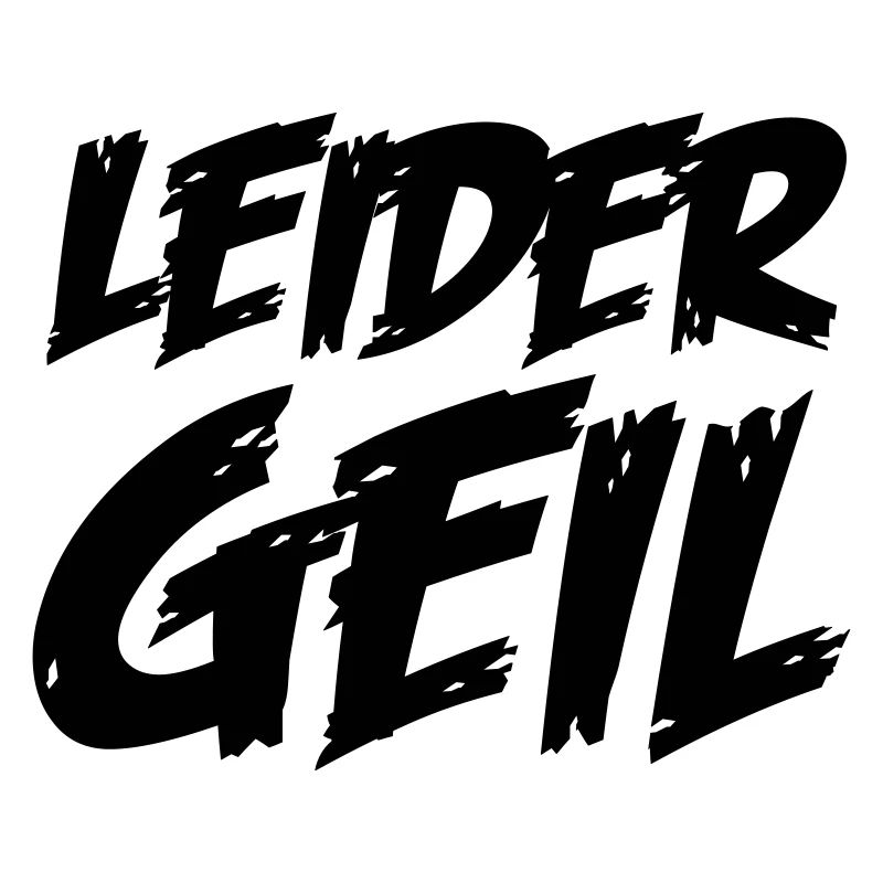 leider_geil