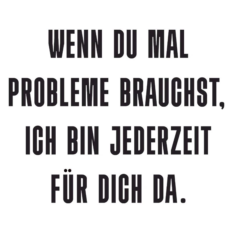 Problem? Ich bin da!