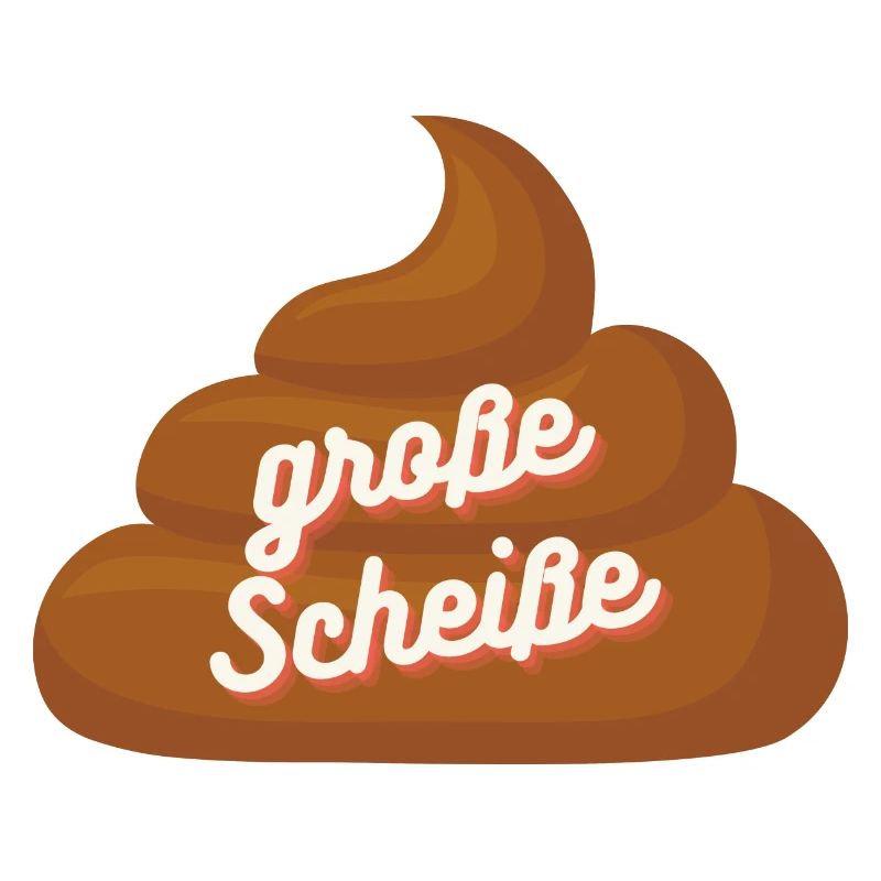große Scheiße