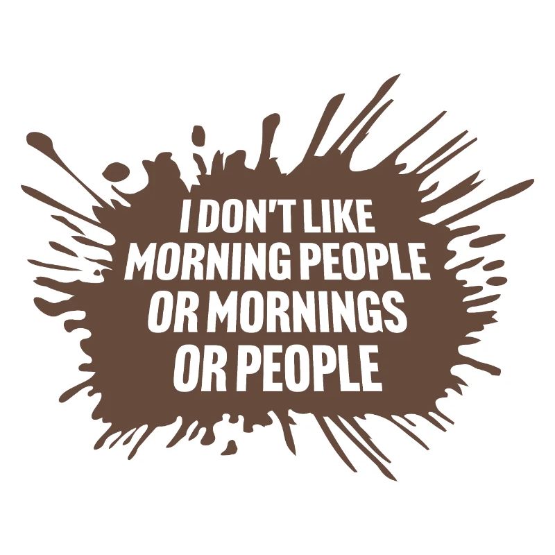 Lustig, ich mag den Morgen oder den Morgen oder die Menschen nicht