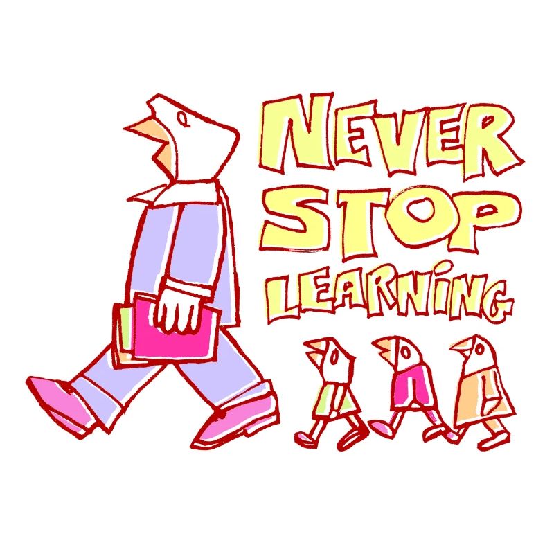 never stop learning!