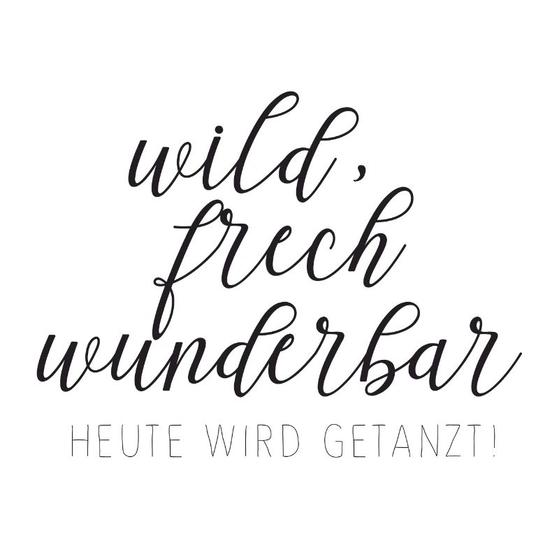 wild frech wunderbar