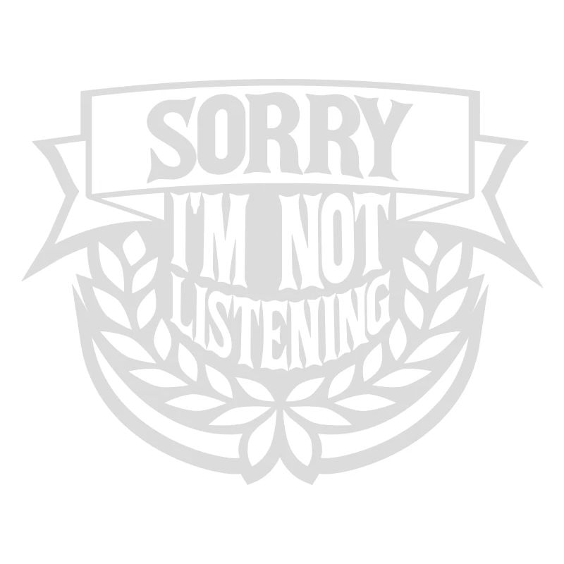 désolé de ne pas écouter