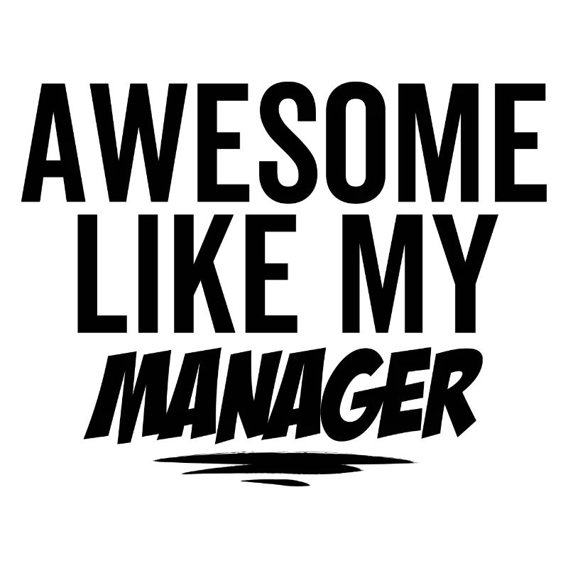 Awesome Like My Manager