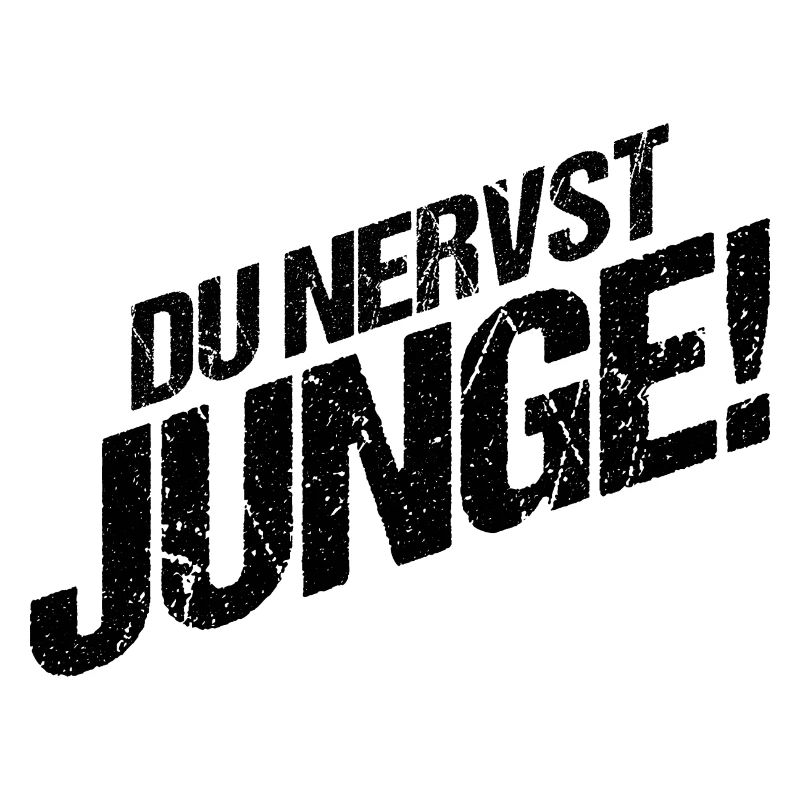 Du Nervst Junge