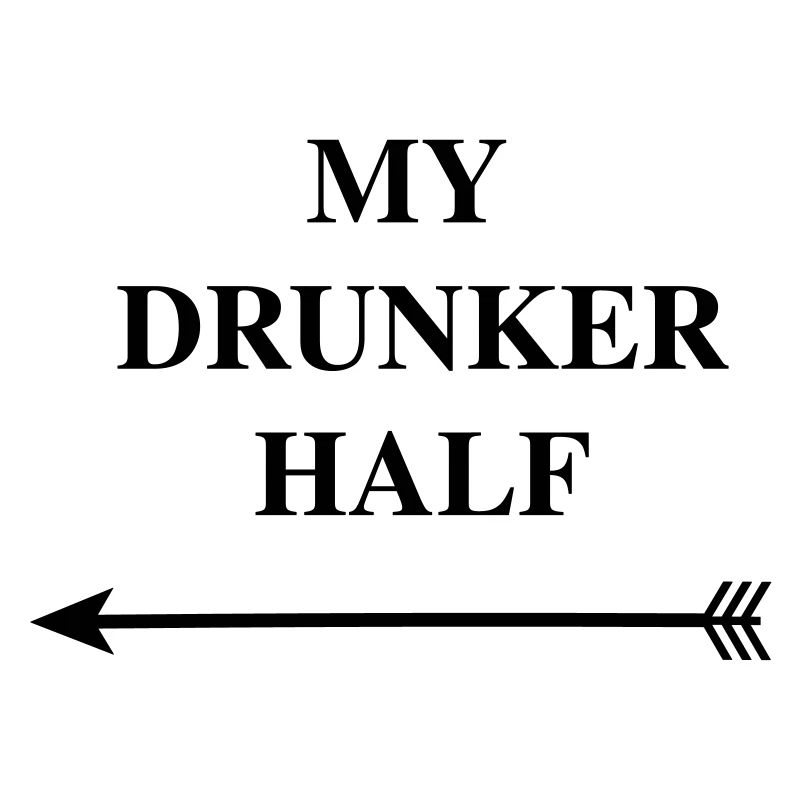 my drunker half
