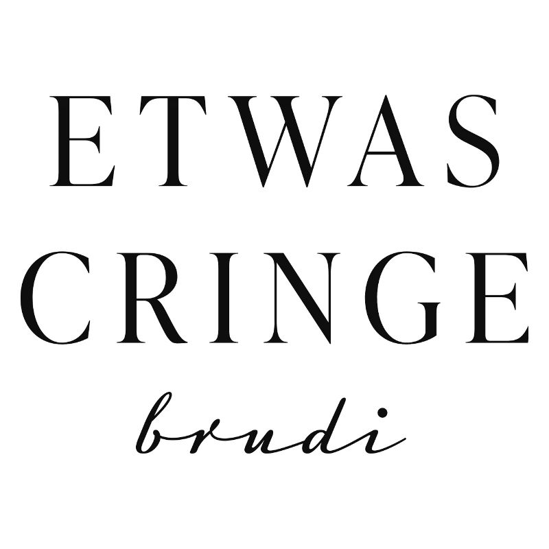 Etwas unangenehm Brudi