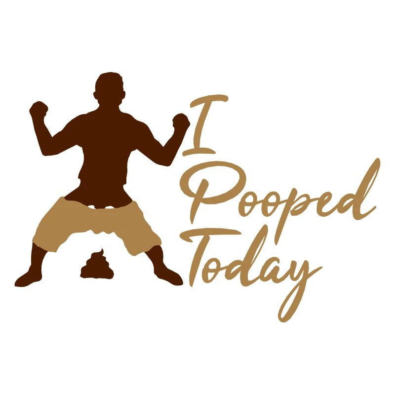 I Pooped Today