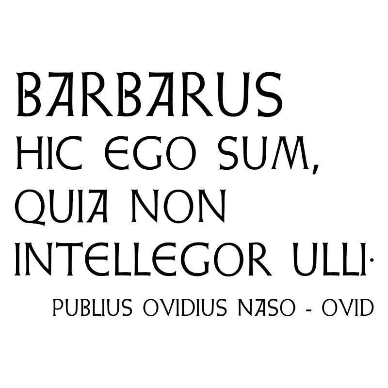 Ovid Zitat "Barbarus"