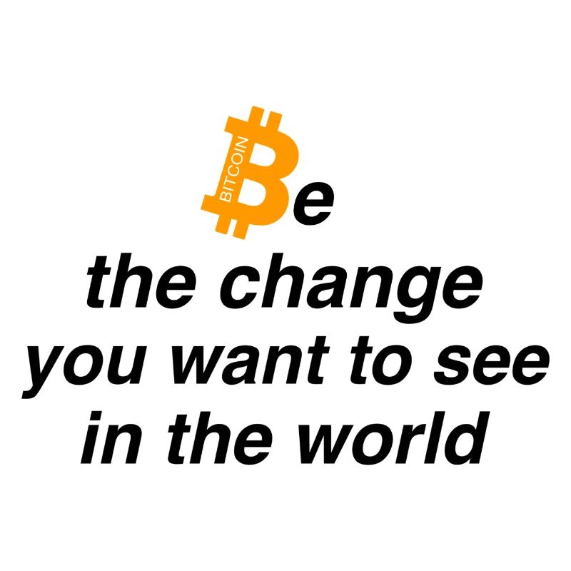 Be the change
