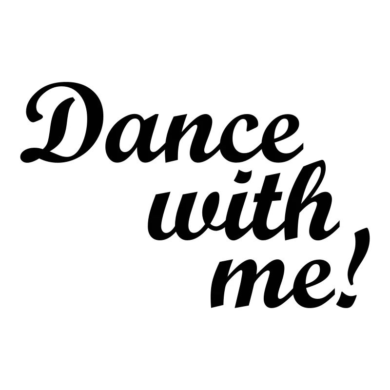Dance with me!