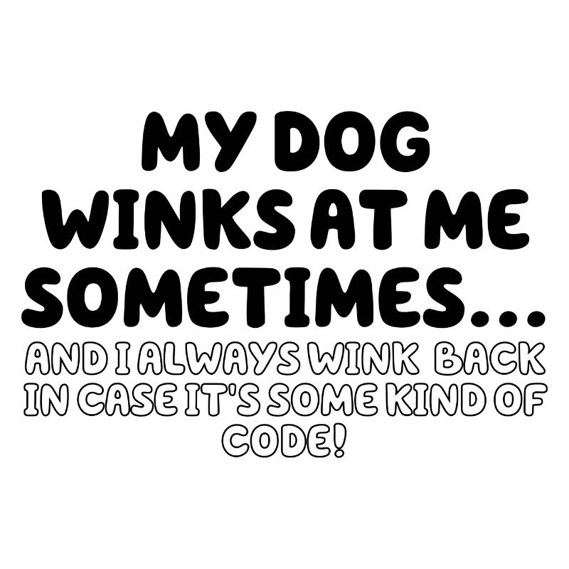 My Dog Winks At me Sometimes