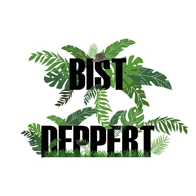 Bist deppert
