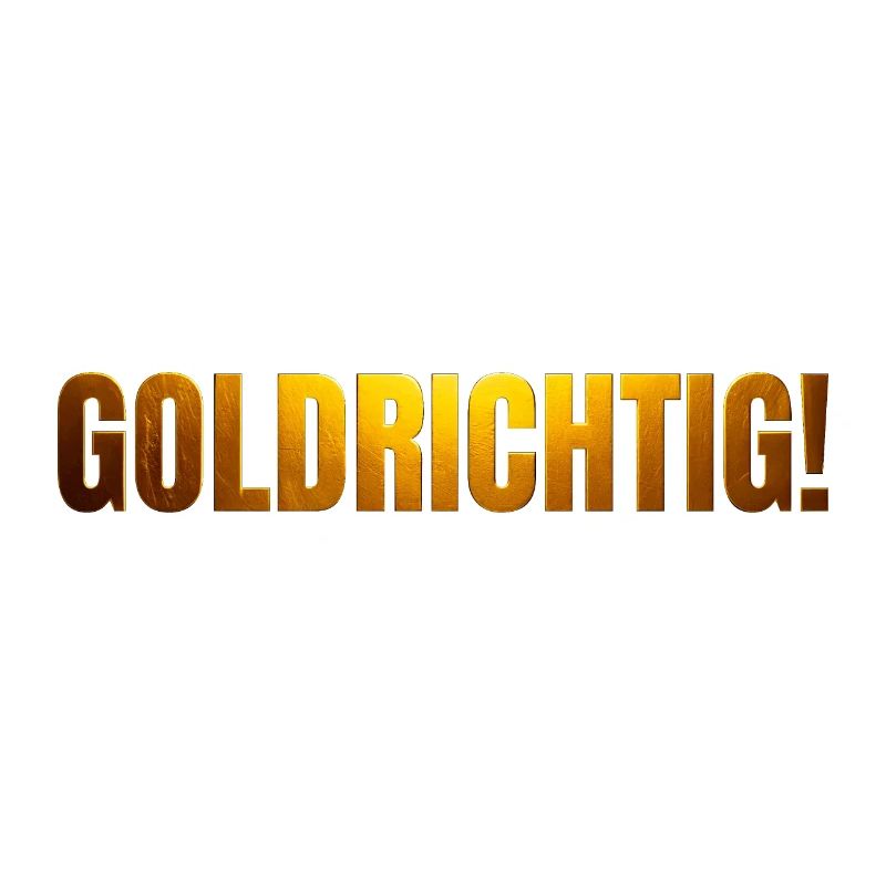 goldene Schrift GOLDRICHTIG!
