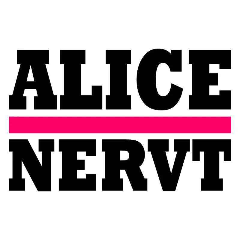 Alice nervt