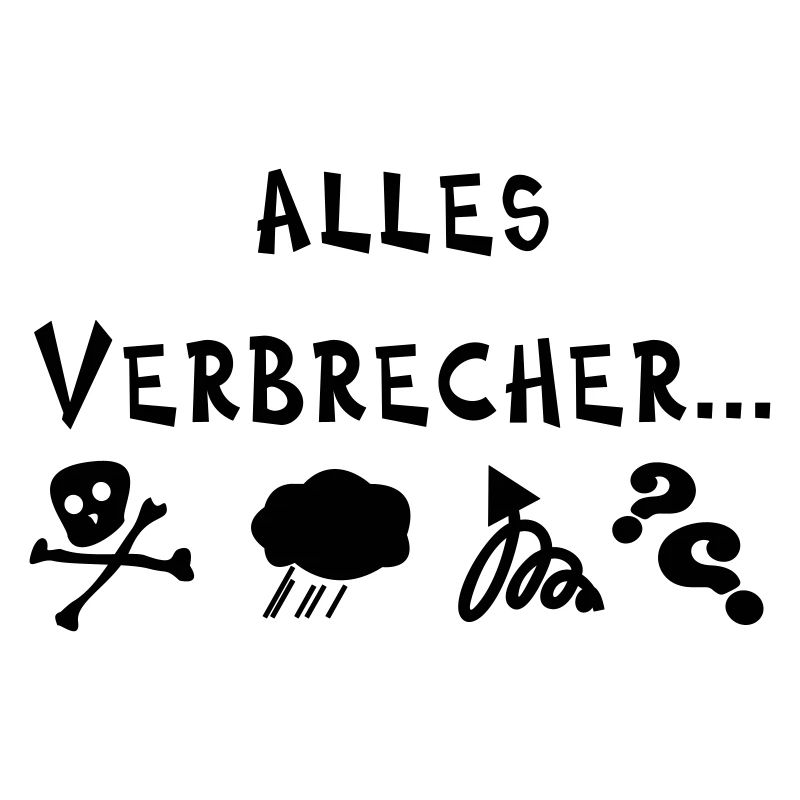 alles Verbrecher