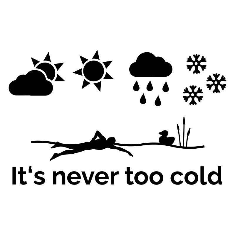 It's never too cold