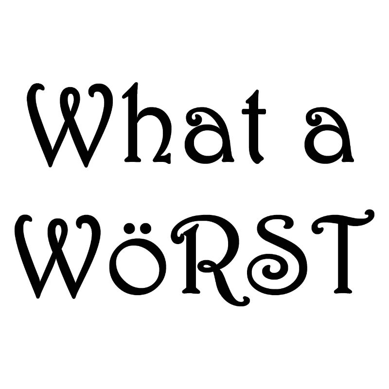 What a Wörst