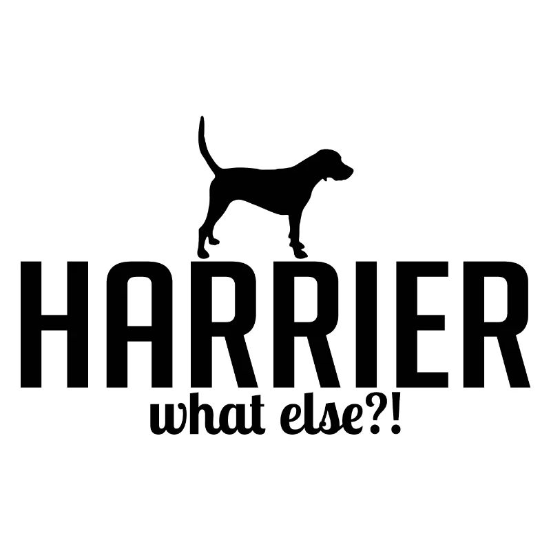 HARRIER what else Hundespruch Jagdhund Wilsigns