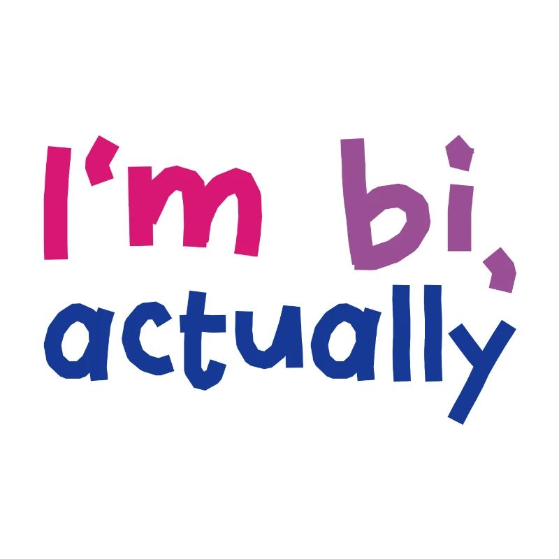 I'm bi actually